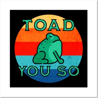 Toad You So Posters and Art